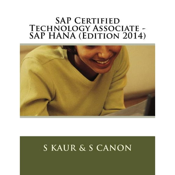 SAP Certified Technology Associate - SAP HANA Edition 2014 Paperback 151148523X 9781511485234 S Kaur, S Canon