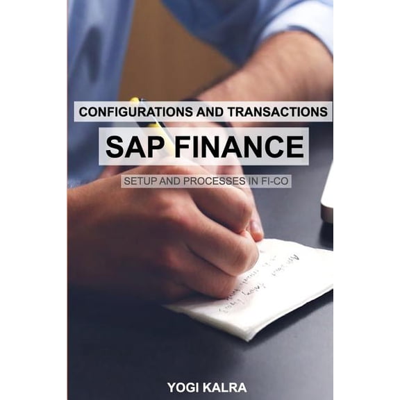 SAP FINANCE - Configurations and Transactions (Paperback) by Yogi Kalra