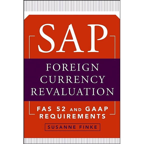 SAP Foreign Currency Revaluation: FAS 52 and GAAP Requirements, (Hardcover)