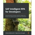 thumbnail image 1 of SAP Intelligent RPA for Developers: Automate business processes using SAP Intelligent RPA and learn the migration path t, (Paperback), 1 of 1