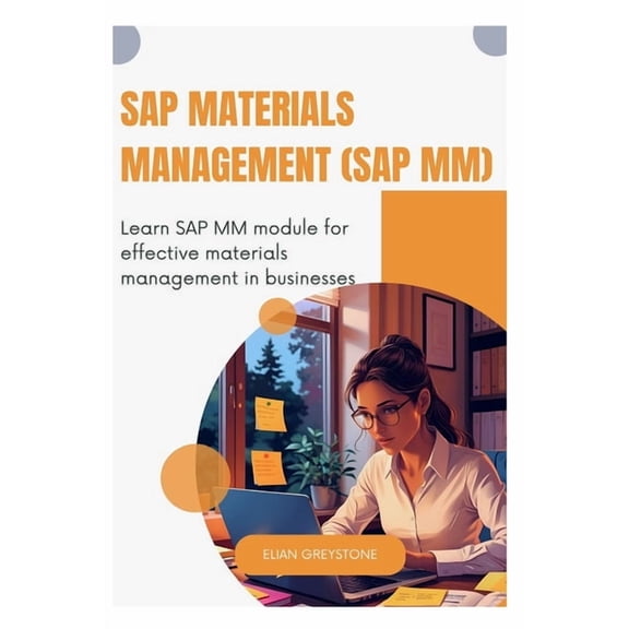 SAP Materials Management (SAP MM): Learn SAP MM module for effective materials management in businesses, (Paperback)