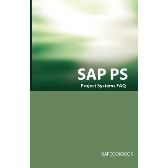 SAP PS FAQ: SAP Project Systems Interview Questions, Answers, and Explanations (Paperback)