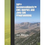SAPR BusinessObjectsTM CMS Queries and Java SDK Programming Paperback
