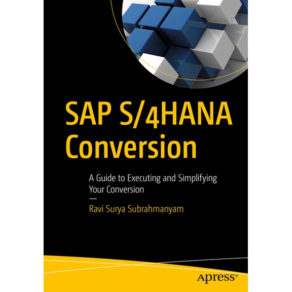 SAP S/4hana Conversion: A Guide to Executing and Simplifying Your Conversion, (Paperback)