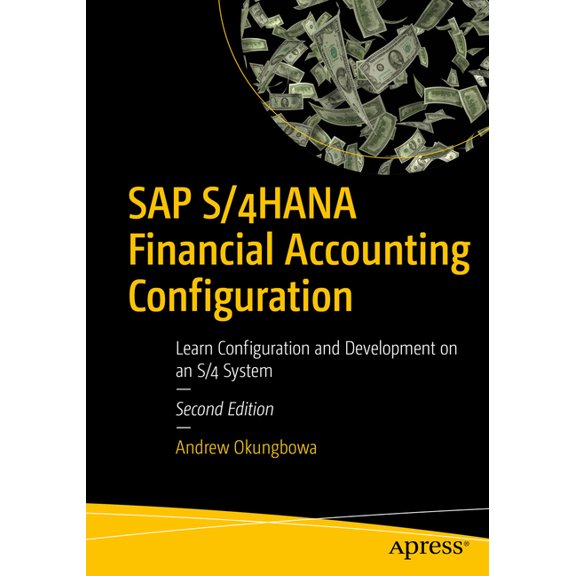 SAP S/4hana Financial Accounting Configuration: Learn Configuration and Development on an S/4 System, (Paperback)