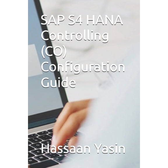 SAP S4 HANA Controlling (CO) Configuration Guide, (Paperback)