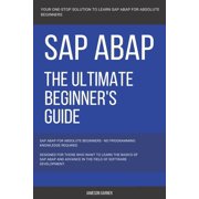 SAP SAP ABAP The Ultimate Beginners Guide, Paperback