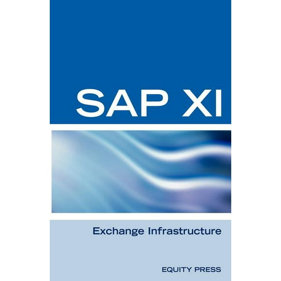 SAP XI Interview Questions, Answers, and Explanations: SAP Exhange Infrastructure Certification Review (Paperback)