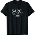 thumbnail image 1 of SARC: My Second Favorite -ASM Funny Sarcasm T-Shirt, 1 of 3