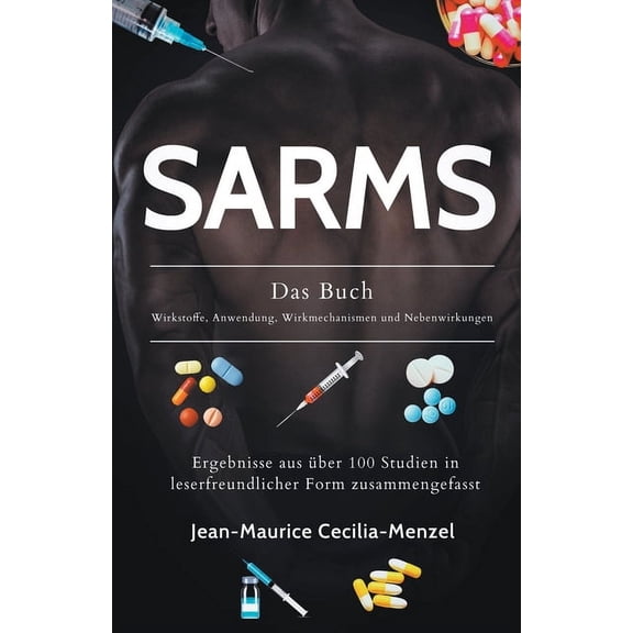 SARMS - Das Buch - Wirkstoffe, Anwendung, Wirkmechanismen und Nebenwirkungen, (Paperback)
