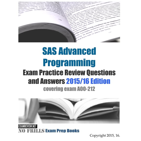 SAS Advanced Programming Exam Practice Review Questions and Answers 2015/16 Edition: covering exam (Paperback) by Examreview