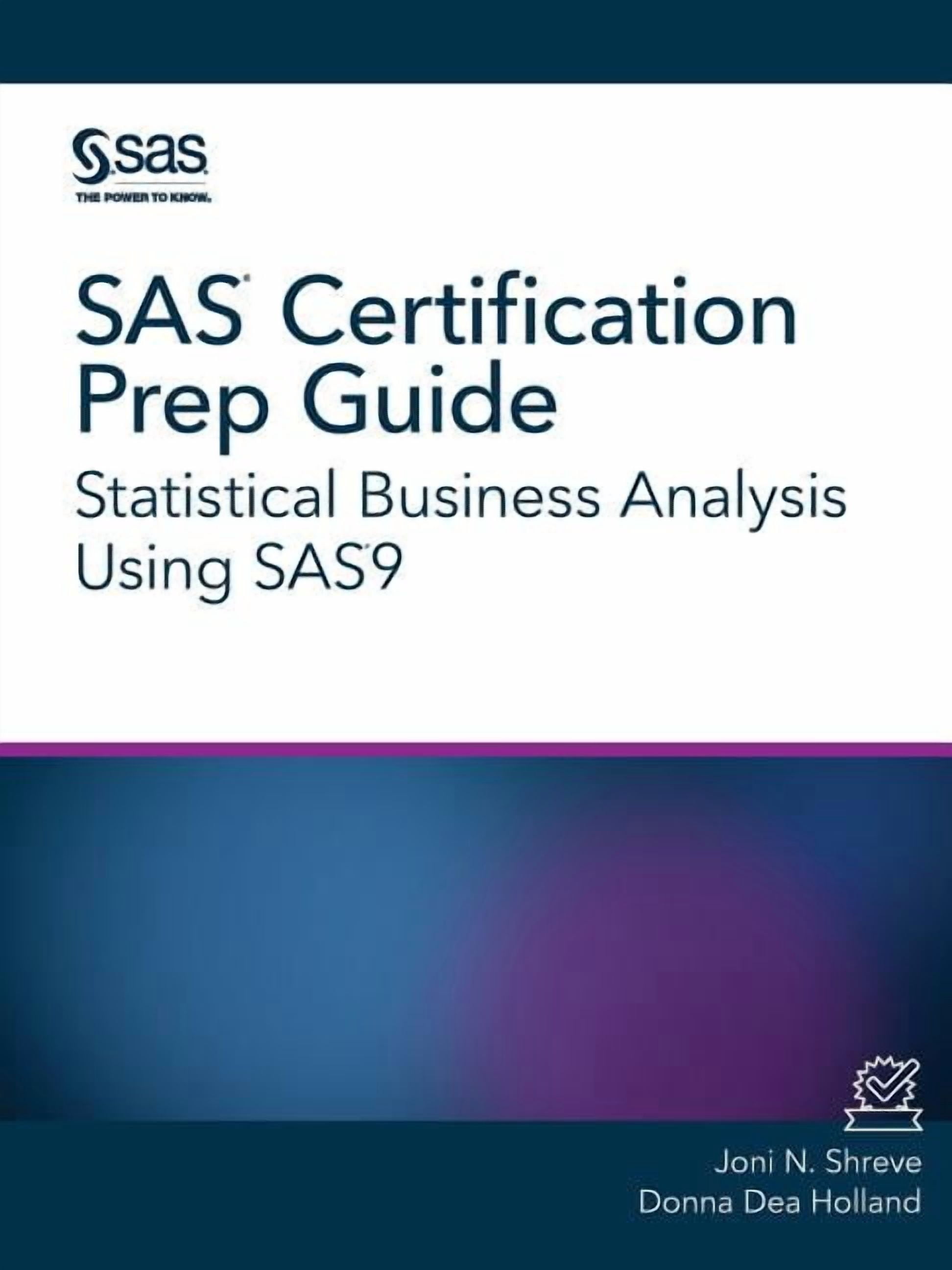SAS Certification Prep Guide : Statistical Business Analysis Using Sas9 ...