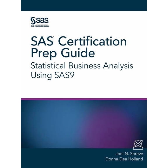 SAS Certification Prep Guide : Statistical Business Analysis Using Sas9
