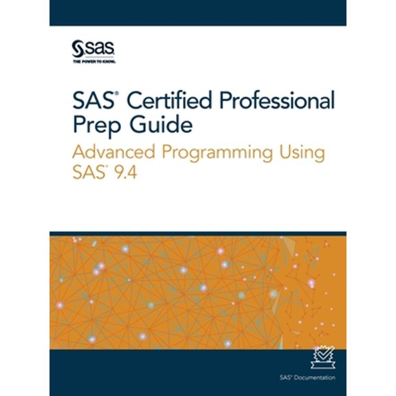 Pre-Owned SAS Certified Professional Prep Guide: Advanced Programming Using SAS 9.4, 9781642954678, 1642954675, Paperback,