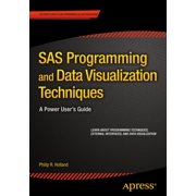 SAS Programming and Data Visualization Techniques A Power Users Guide, Paperback