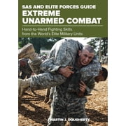 SAS SAS and Elite Forces Guide Extreme Unarmed Combat Hand-To-Hand Fighting Skills from the World's Elite Military Uni, Paperback
