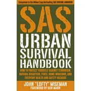 JOHN LOFTY WISEMAN; DON MANN SAS Urban Survival Handbook : How to Protect Yourself Against Terrorism, Natural Disasters, Fires, Home Invasions, and Everyday Health and Safety Hazards (Paperback)