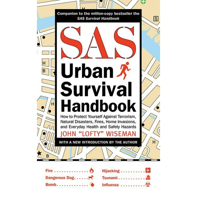 SAS Urban Survival Handbook : How to Protect Yourself Against Terrorism, Natural Disasters, Fires, Home Invasions, and Everyday Health and Safety Hazards (Paperback)