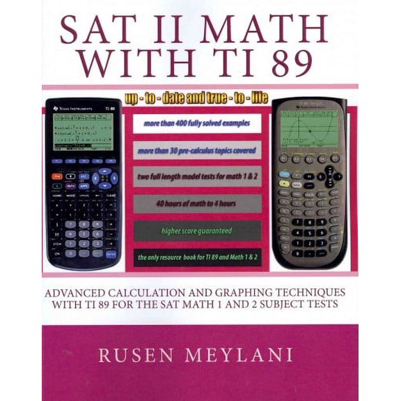 SAT II Math with TI 89: Advanced Caculation and Graphing Techniques with TI 89 for the SAT Math 1 and 2 Subject Tests (Paperback)
