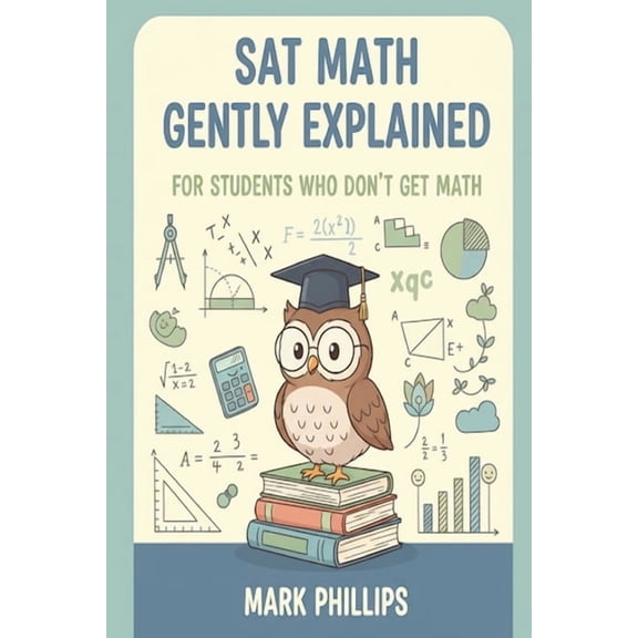 The Math Toolkit: How Math Works SAT Math Gently Explained for Students Who Don't Get Math, (Paperback)