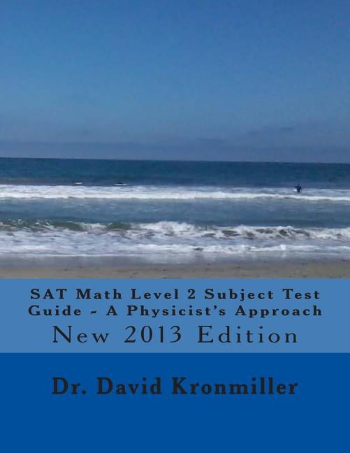 SAT Math Level 2 Subject Test Guide - A Physicist's Approach: 2013 ...