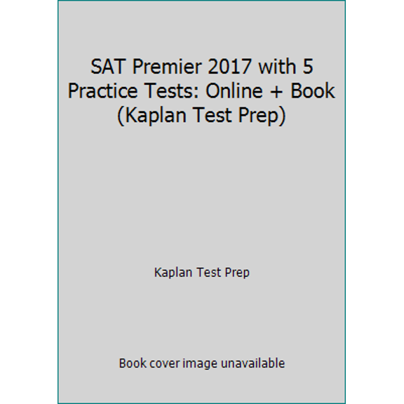 Pre-Owned SAT Premier 2017 with 5 Practice Tests: Online + Book (Kaplan Test Prep) (Paperback) 1506202284 9781506202280