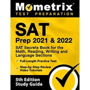 SAT Prep 2021 and 2022 - SAT Secrets Book for the Math, Reading, Writing and Language Sections, Full-Length Practice Test, Step-by-Step Review Video Tutorials [5th Edition Study Guide]