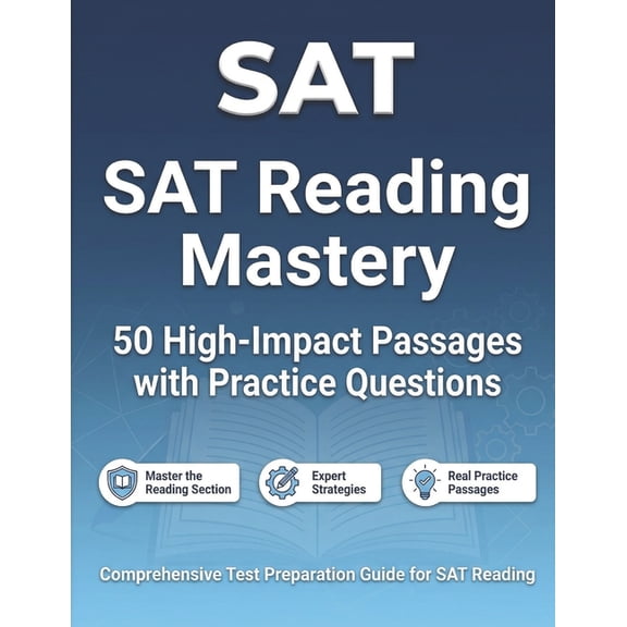 SAT Reading Mastery 50 High-Impact Passages with Practice Questions: Comprehensive Test Preparation Guide for SAT, (Paperback)