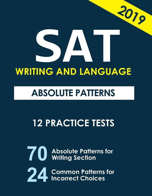 SAT Writing and Language : Absolute Patterns; 12 Practice Tests