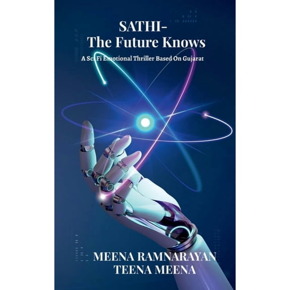SATHI - The Future Knows: A Sci Fi Emotional Thriller Based on Gujarat, (Paperback)