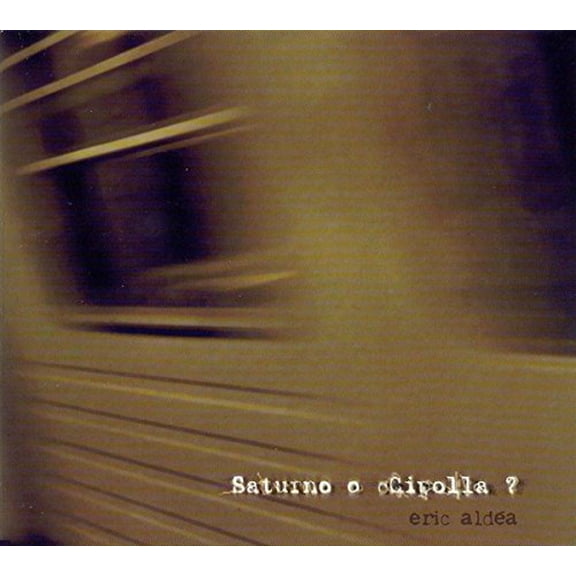 Saturno O Cipolla-CD Eric Aldea (CD)