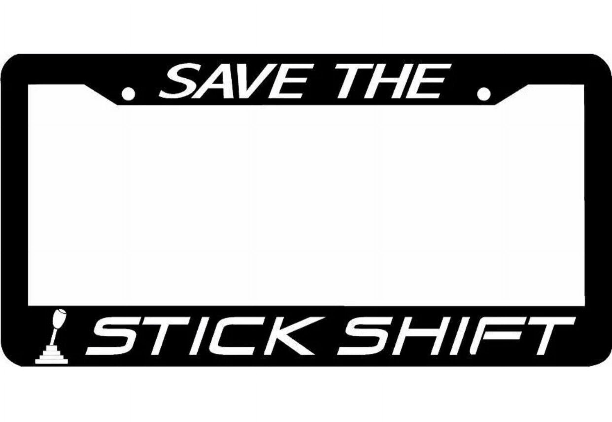 SAVE THE STICK SHIFT manual transmission License Plate Frame