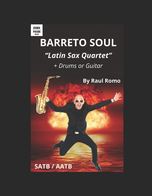 SAXOPHONE QUARTET - "Barreto Soul" - Latin Jazz: plus Guitar or Drums, (Paperback)