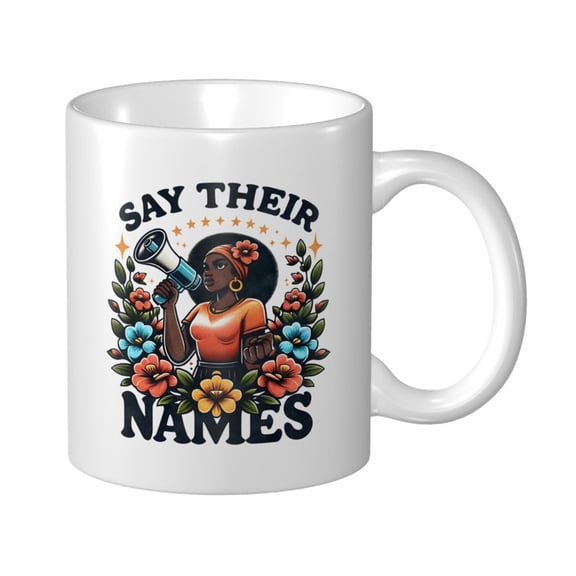 SAY THEIR NAMES Ceramic Coffee Mug, Black History Month Gift for Black Women Men - 11oz Tea Mug, Empowering African American Tea Cup, Melanin Gifts