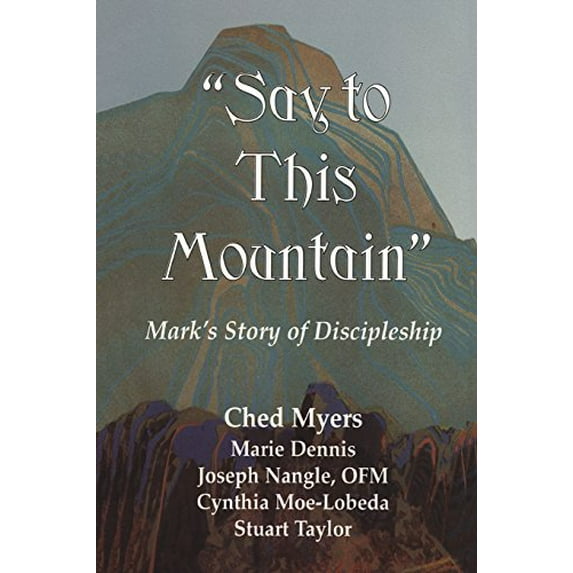 Pre-Owned Say to This Mountain Mark's Story of Discipleship (Paperback) 1570751005 9781570751004
