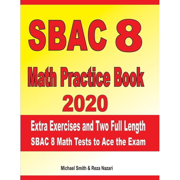 SBAC 8 Math Practice Book 2020: Extra Exercises and Two Full Length SBAC Math Tests to Ace the Exam