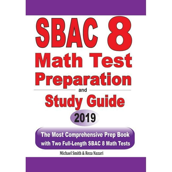 SBAC 8 Math Test Preparation and Study Guide: The Most Comprehensive Prep Book with Two Full-Length SBAC Math Tests (Paperback)