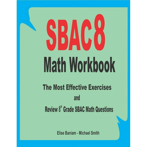 SBAC 8 Math Workbook: The Most Effective Exercises and Review 8th Grade SBAC Math Questions, (Paperback)