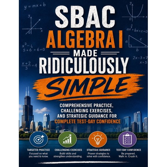 SBAC Algebra I Made Ridiculously Simple: Comprehensive Practice, Challenging Exercises, and Strategic Guidance for Compl, (Paperback)
