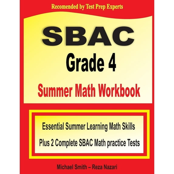 SBAC Grade 4 Summer Math Workbook: Essential Summer Learning Math Skills plus Two Complete SBAC Math Practice Tests, (Paperback)