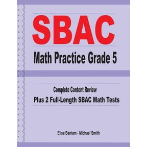 SBAC Math Practice Grade 5: Complete Content Review Plus 2 Full-length SBAC Math Tests, (Paperback)