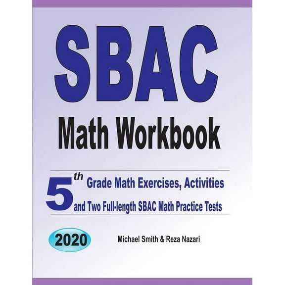 SBAC Math Workbook: 5th Grade Math Exercises, Activities, and Two Full-Length SBAC Math Practice Tests, (Paperback)
