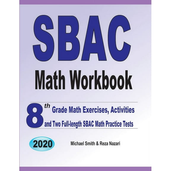 SBAC Math Workbook: 8th Grade Math Exercises, Activities, and Two Full-Length SBAC Math Practice Tests (Paperback)