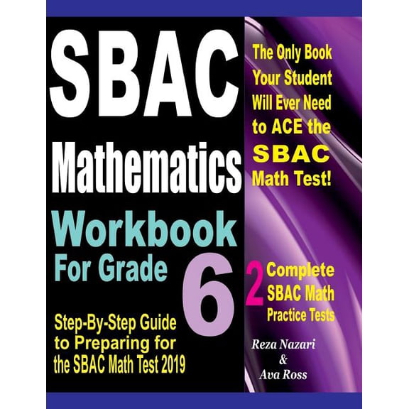 SBAC Mathematics Workbook For Grade 6: Step-By-Step Guide to Preparing for the SBAC Math Test 2019, (Paperback)