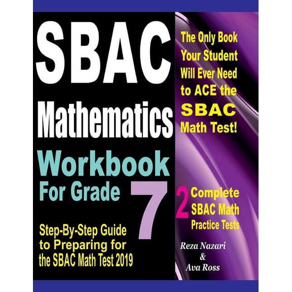 SBAC Mathematics Workbook For Grade 7: Step-By-Step Guide to Preparing for the SBAC Math Test 2019, (Paperback)
