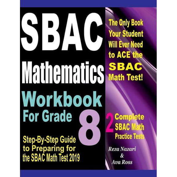 SBAC Mathematics Workbook For Grade 8: Step-By-Step Guide to Preparing for the SBAC Math Test 2019, (Paperback)