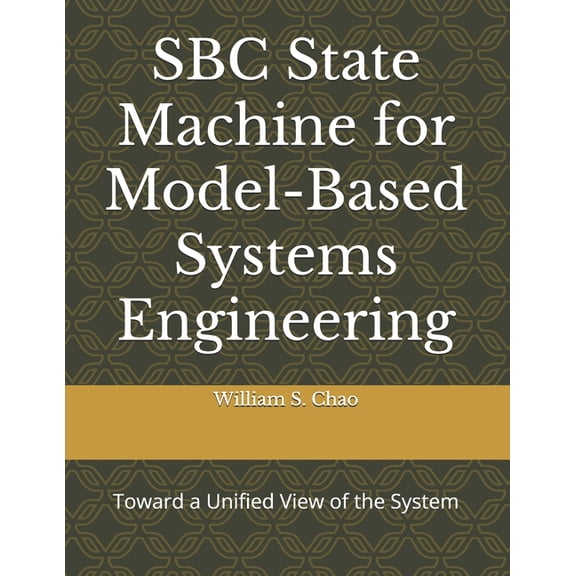 SBC State Machine for Model-Based Systems Engineering: Toward a Unified View of the System, (Paperback)