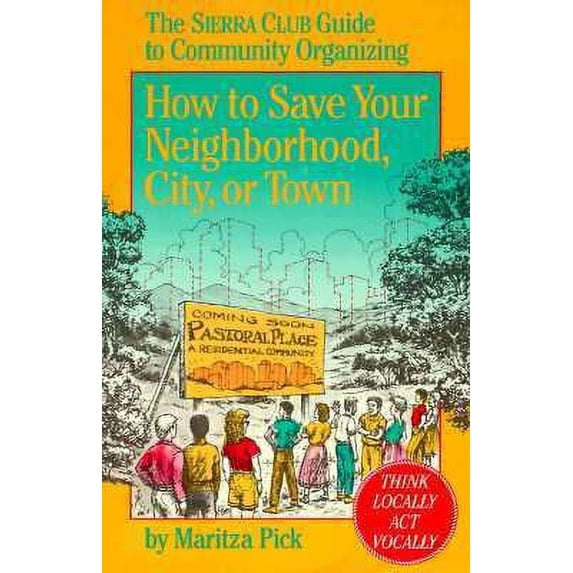 Pre-Owned How to Save Your Neighborhood, City, or Town (Paperback) 0871565226 9780871565228