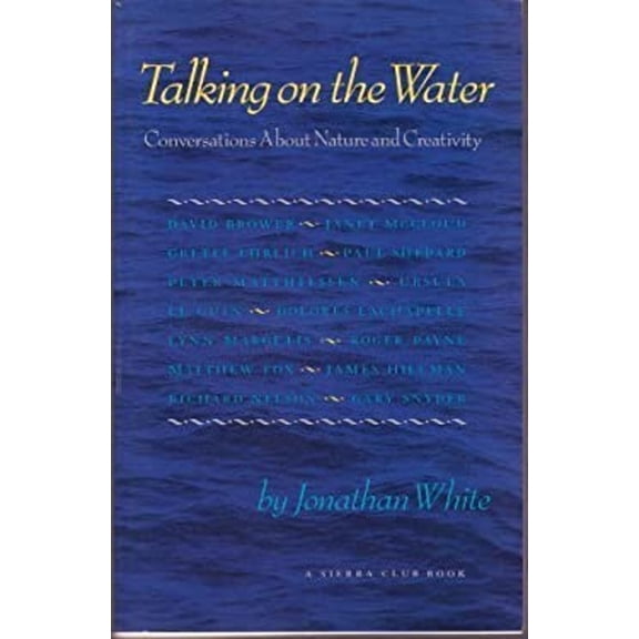 Pre-Owned Talking on the Water: Conversations About Nature and Creativity (Paperback) 0871565153 9780871565150