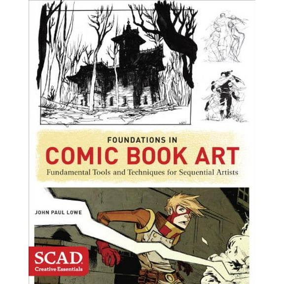 Foundations in Comic Book Art: SCAD Creative Essentials (Fundamental Tools and Techniques for Sequential Artists)